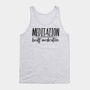 Meditation Beats Medication Tank Top